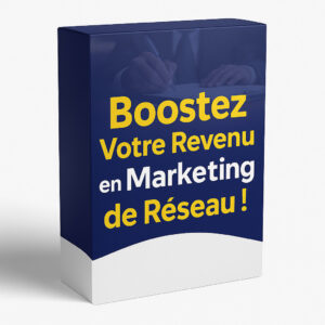 Boostez Votre Revenu en Marketing de Réseau !