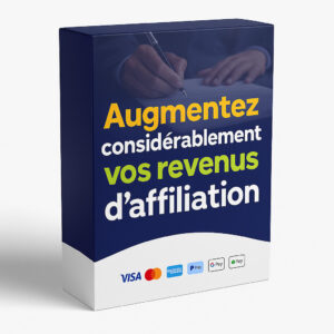 Augmenter considérablement vos revenus d’Affiliation