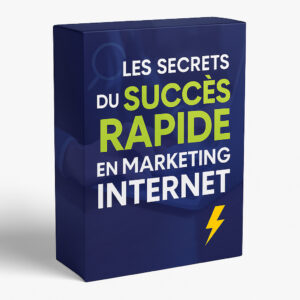 ⚡ Les Secrets du Succès Rapide en Marketing Internet