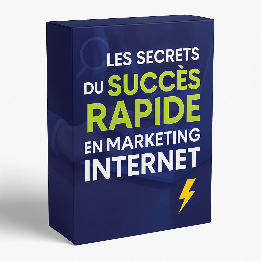 ⚡ Les Secrets du Succès Rapide en Marketing Internet