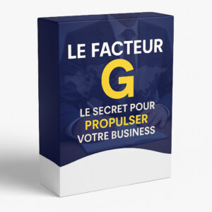 Le Facteur G – Le Secret pour Propulser Votre Business Internet au Sommet 🚀