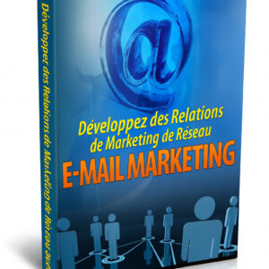 Développez Votre Réseau Grâce à l’E-mail Marketing