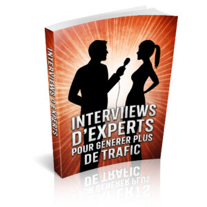 Interviews d’Experts pour Générer Plus de Trafic