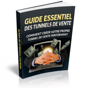 Guide Essentiel des Tunnels de Vente