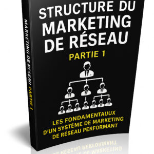 Structure du Marketing de Réseau – Partie 1