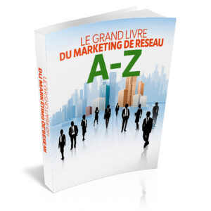 📘 Le Grand Livre du Marketing de Réseau de A à Z