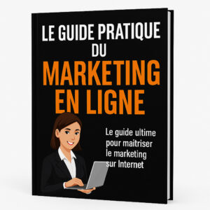 📘 Le Guide Pratique du Marketing en Ligne