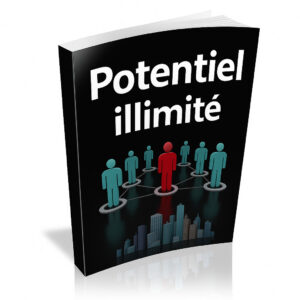 Potentiel Illimité – Libérez la Puissance Cachée de Votre Esprit et de Vos Actions