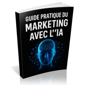 Guide Pratique du Marketing avec l’IA