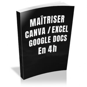 Maîtriser Canva/Excel/Google Docs en 4h