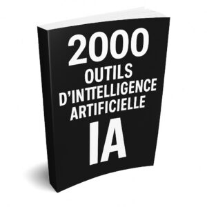 2000 (Outils d’Intelligence Artificielle) IA POUR CHANGER VOTRE VIE