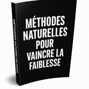 Méthodes Naturelles pour Vaincre la Faiblesse Sexuelle
