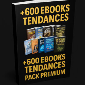 600 Ebooks Tendances / PACK PREMIUM