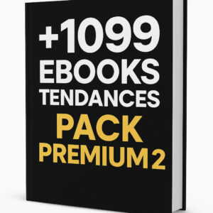 1099 Ebooks Tendances / PACK PREMIUM 2