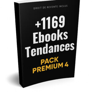 1169 Ebooks Tendances – PACK PREMIUM 4