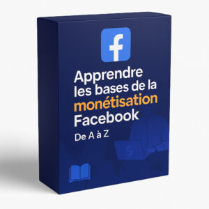 📘 Apprendre les bases de la monétisation Facebook – De A à Z