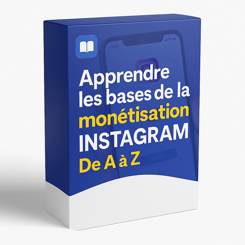 📘 Apprendre les bases de la monétisation INSTAGRAM – De A à Z