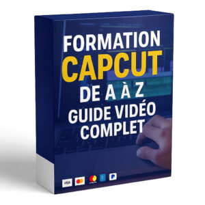 FORMATION CAPCUT de A à Z : GUIDE VIDEO COMPLET