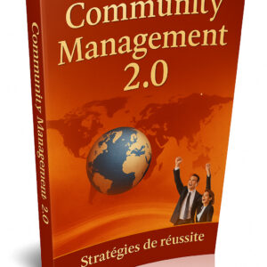 Community Management  2.O Stratégies de réussite
