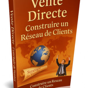 Vente Directe : Construire un Réseau de Clients