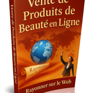 Vente de Produits de Beauté en Ligne : Rayonner sur le Web