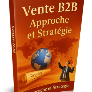 Vente B2B  Approche et Stratégie