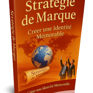 Stratégie de Marque : Créer une Identité Mémorable