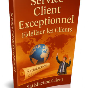 Service Client Exceptionnel  Fidéliser les Clients