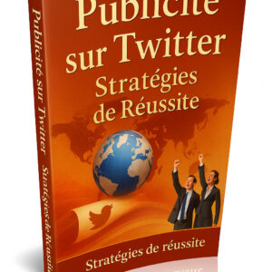 Publicité sur Twitter : Stratégies de Réussite