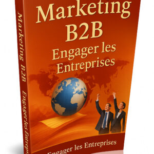 Marketing B2B  Engager les Entreprises