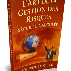 L'Art de la Gestion des Risques  Sécurité Calculée