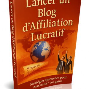 Lancer un Blog d'Affiliation Lucratif