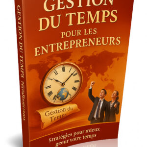 Gestion du Temps pour les Entrepreneurs