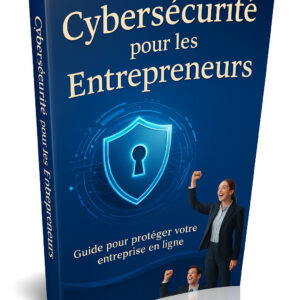 Cybersécurité pour les Entrepreneurs