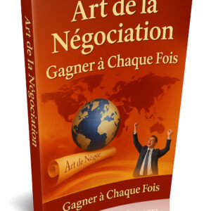 Art de la Négociation  Gagner à Chaque Fois