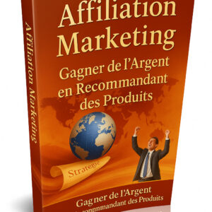 Affiliation Marketing  Gagner de l'Argent en Recommandant des Produits