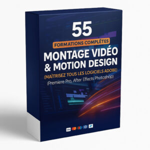 55 Formations Complètes Montage Vidéo & Motion Design – Maîtrise Tous les Logiciels Adobe (Premiere Pro, After Effects, Photoshop,