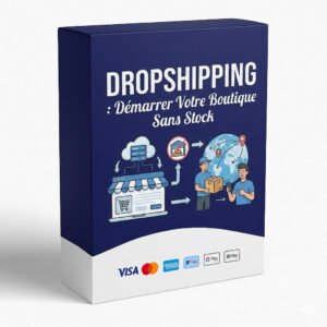 Dropshipping : Démarrer Votre Boutique Sans Stock
