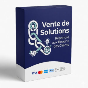 Vente de Solutions : Répondre aux Besoins des Clients