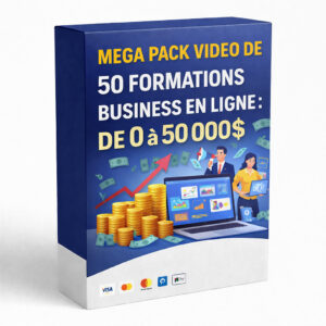 MEGA PACK VIDEO DE 50 FORMATIONS BUSINESS EN LIGNE : DE 0 à 50 000$