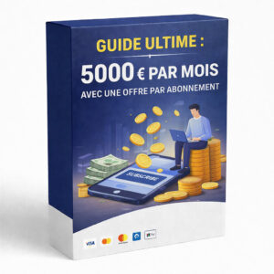 Guide Ultime : 5000 € par mois avec une offre par abonnement