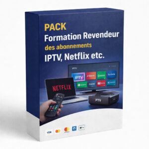 PACK Formation Revendeur des abonnements IPTV, Netflix etc
