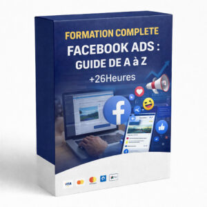 FORMATION COMPLETE FACEBOOK ADS : GUIDE DE A à Z +26Heures