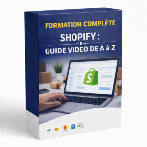 FORMATION COMPLETE SHOPIFY : GUIDE VIDEO DE A à Z